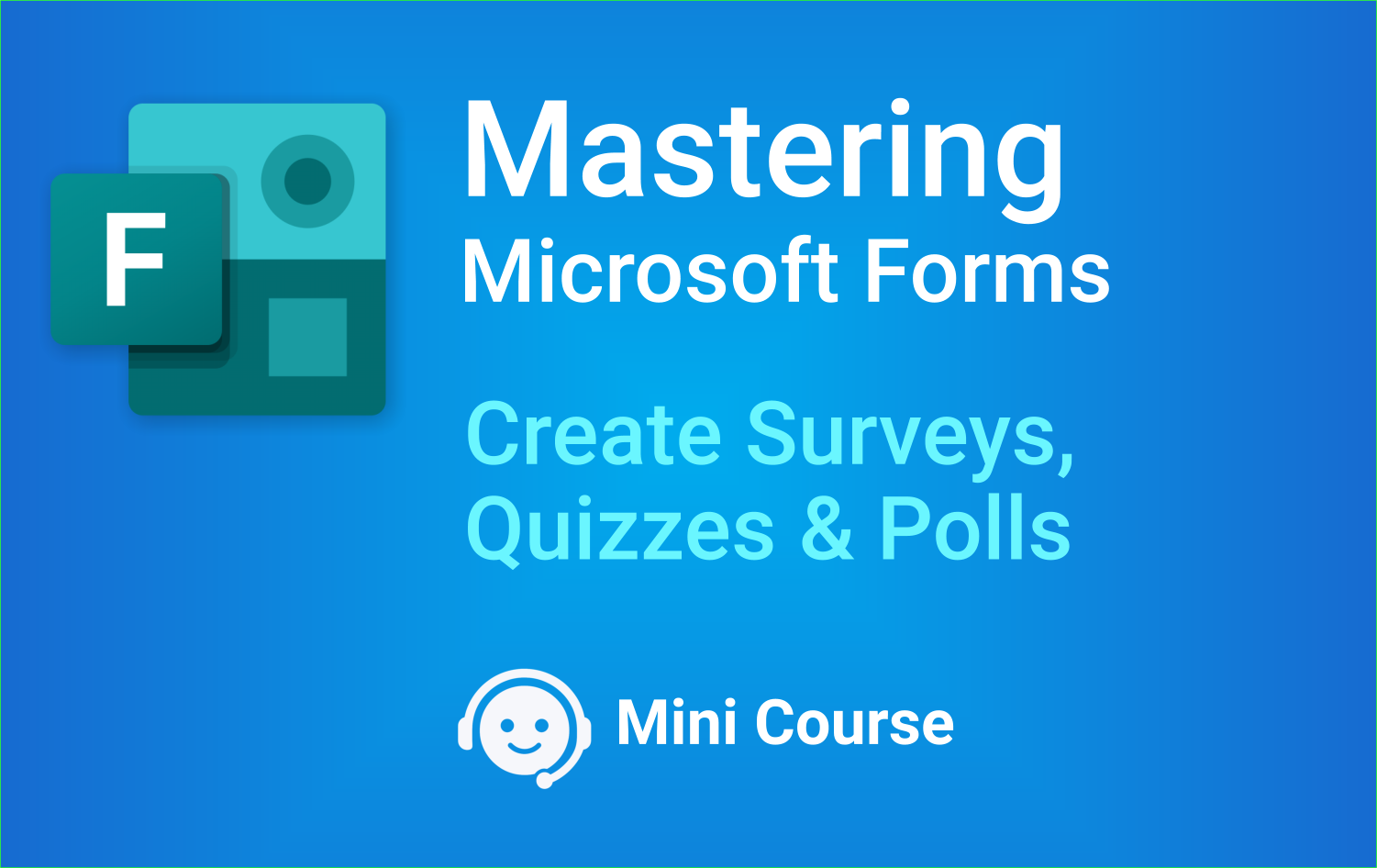 Mastering Microsoft Forms — Create Surveys, Quizzes & Polls