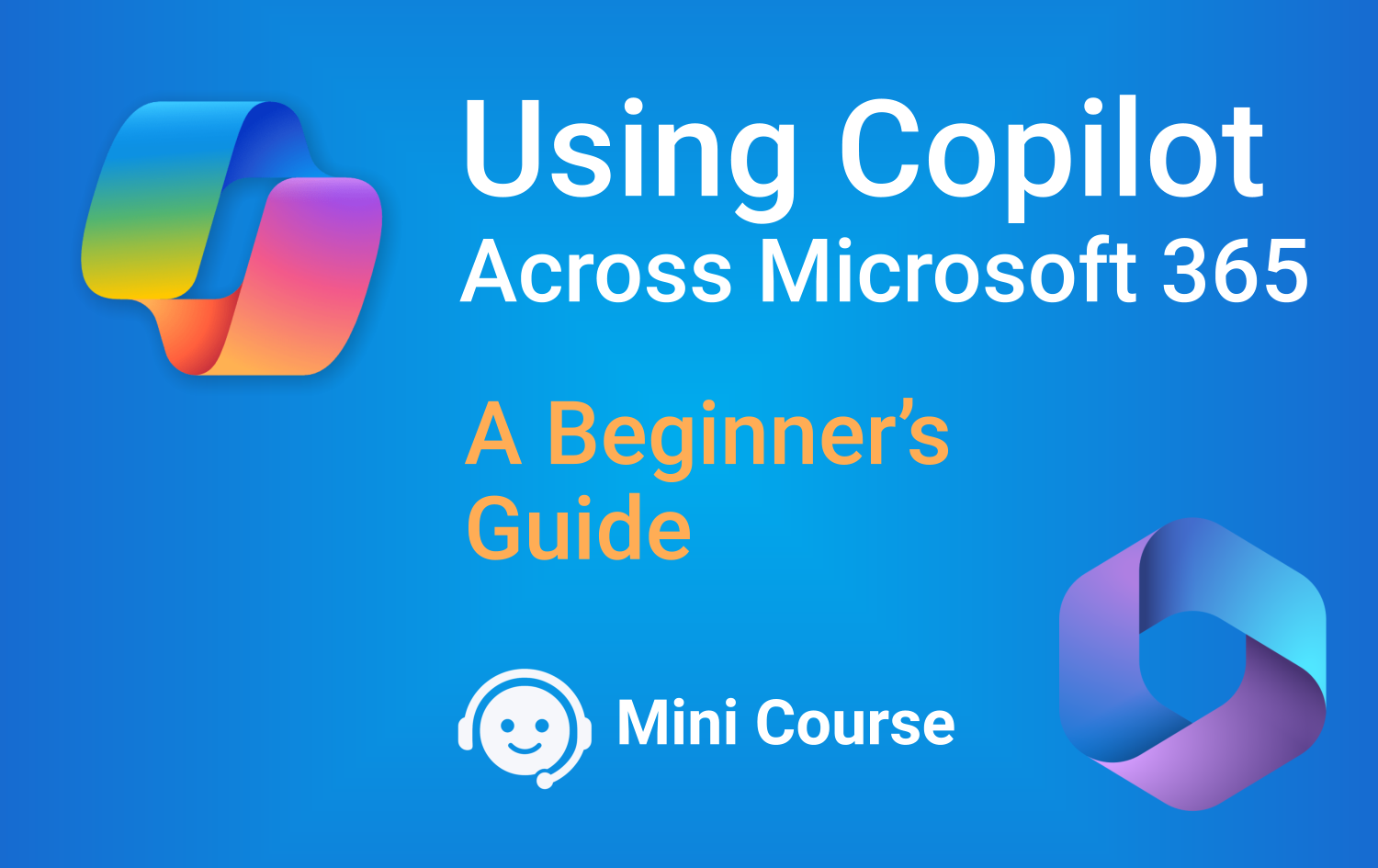 Using Copilot Across Microsoft 365 — A Beginner’s Guide